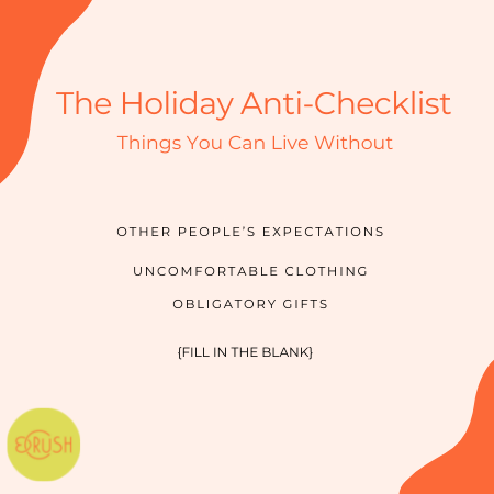 The Holiday Anti-Checklist.  Liza Lentini