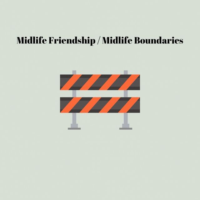 Midlife Friendship, Midlife Boundaries. By Mila Duffy