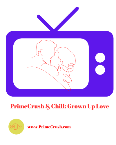 PrimeCrush & Chill: Grown Up Love Stories Worth A Rewatch By Christian Pan